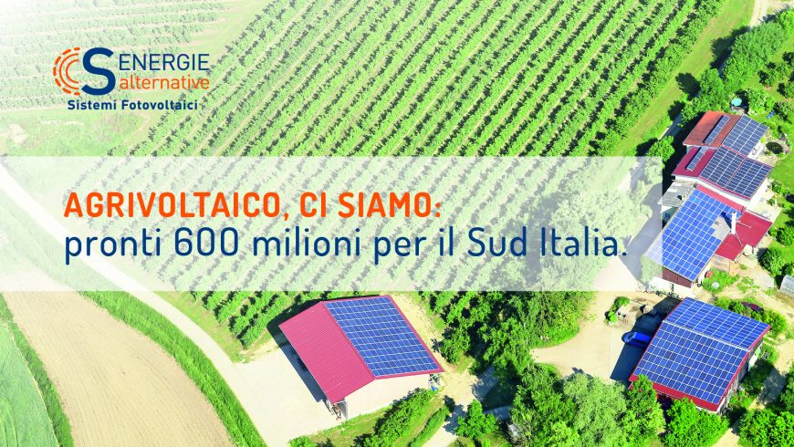 Agrivoltaico ci siamo: pronti 600 milioni per il Sud Italia