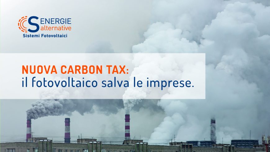 Nuova carbon tax: il fotovoltaico salva le imprese
